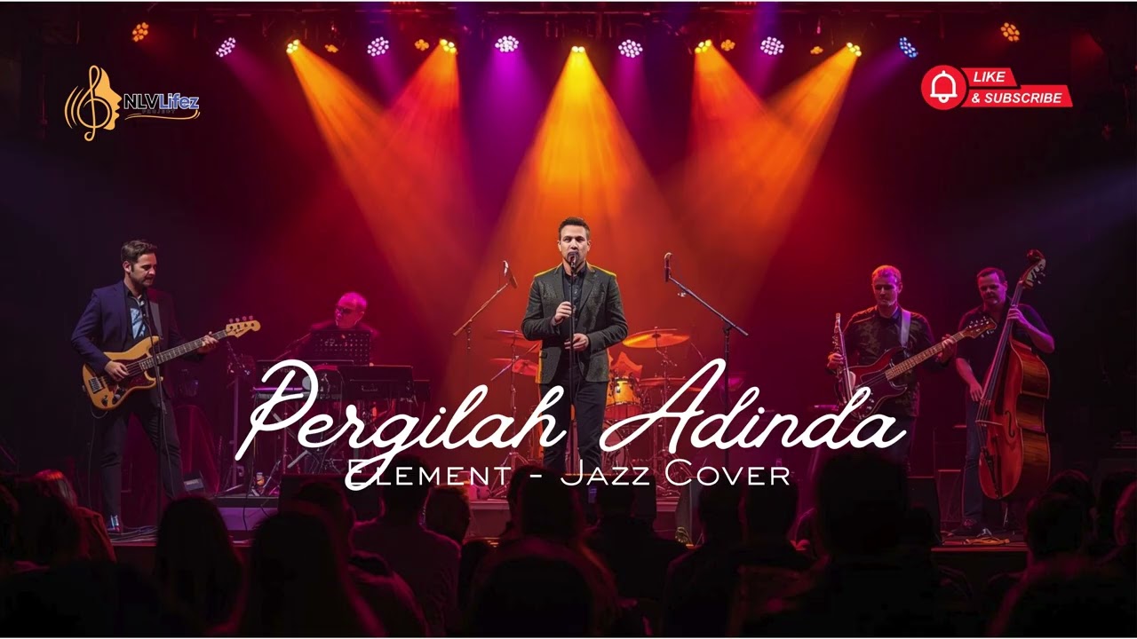 Element - Pergilah Adinda | Jazz Cover by NLVLifez Project