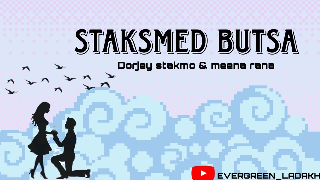 STAKSMED BUTSA ZERIN|LADAKHI SONG|DORJEY STAKMO & MENNA RANA|#ladakhioldsong #ladakhisong 