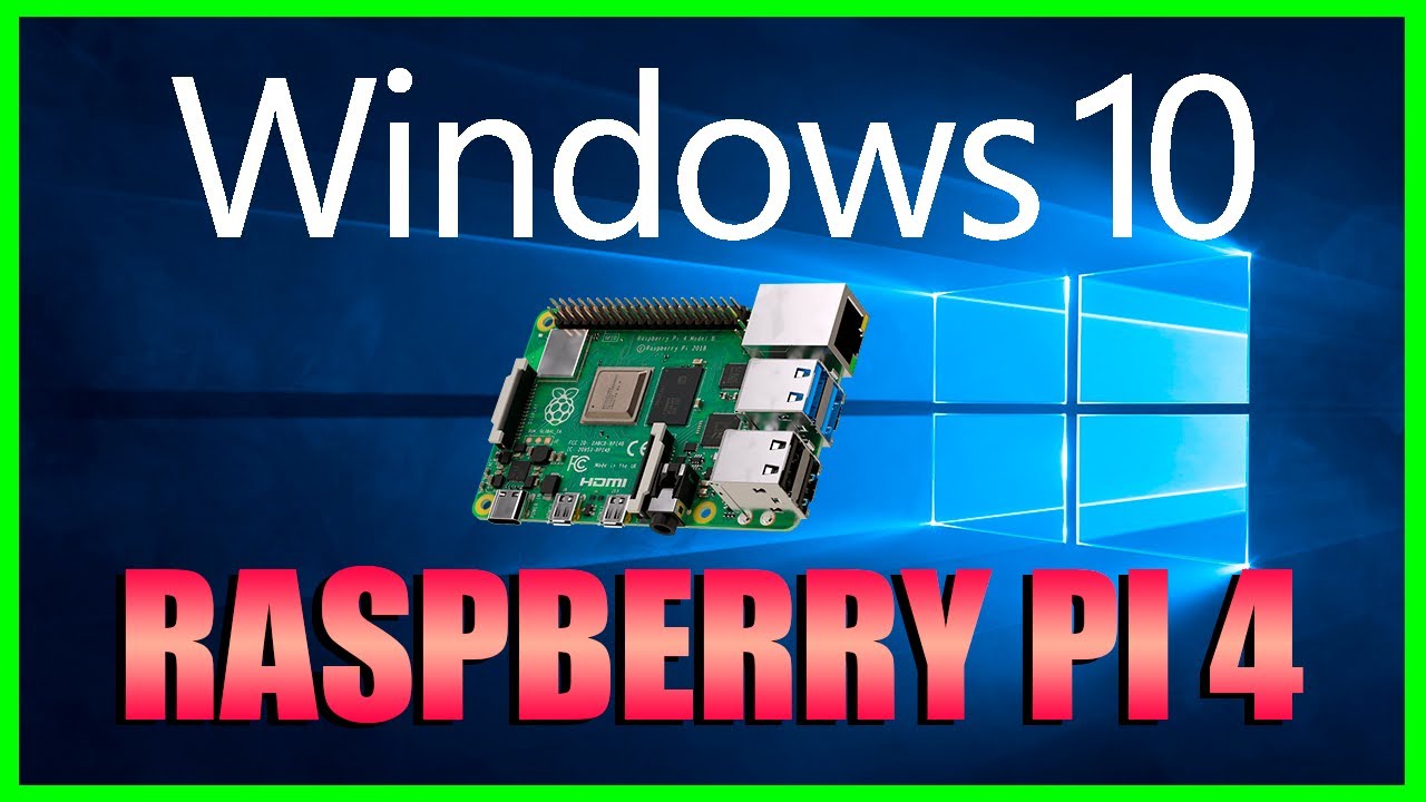 Instalar WINDOWS 10 en una RASPBERRY Pi 4