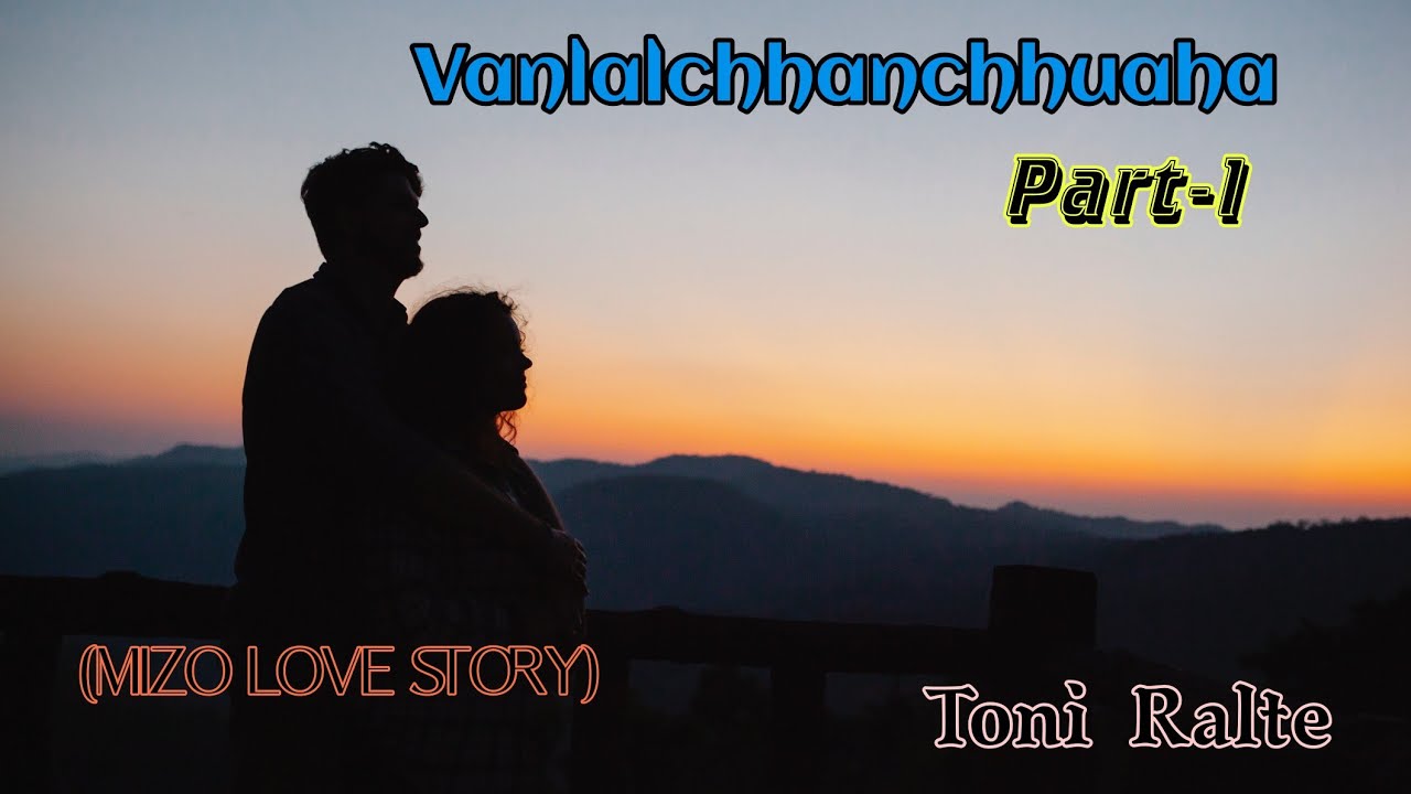 Vanlalchhanchhuaha | Part-1 | Toni Rālte