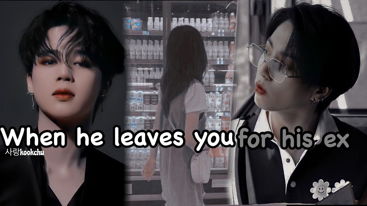 When he leave you for his ex | Jimin one shot ft Jungkook 2/3 |