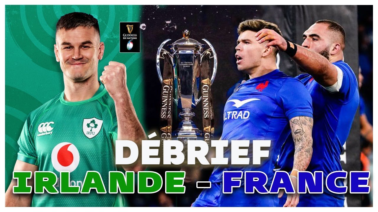D&Eacute;BRIEF IRLANDE-FRANCE : D&eacute;faite logique du XV de France ? (32-19)