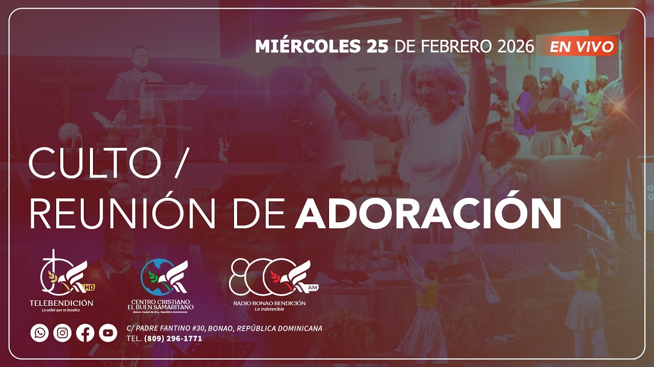 Culto/Reunión de Adoración 25-02-2026. Centro Cristiano El Buen Samaritano, Bonao, RD