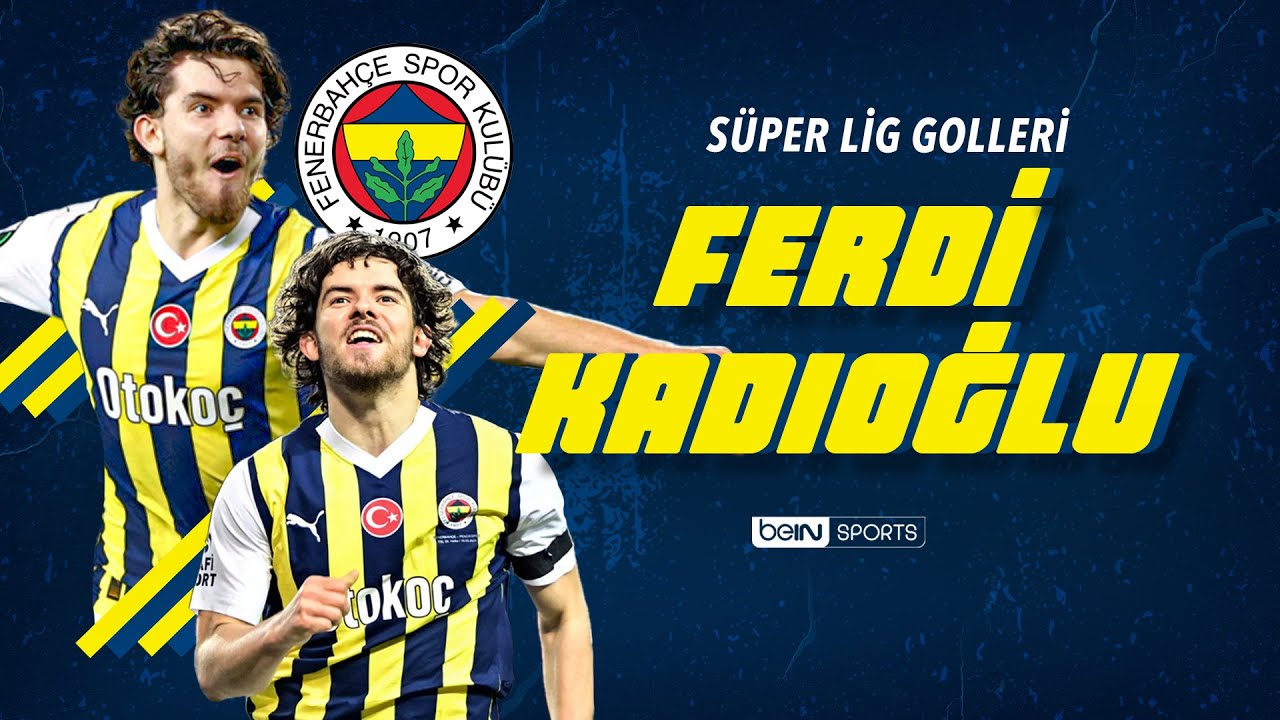Ferdi Kadıoğlu'nun Fenerbah&ccedil;e'deki T&uuml;m Golleri | Trendyol S&uuml;per Lig