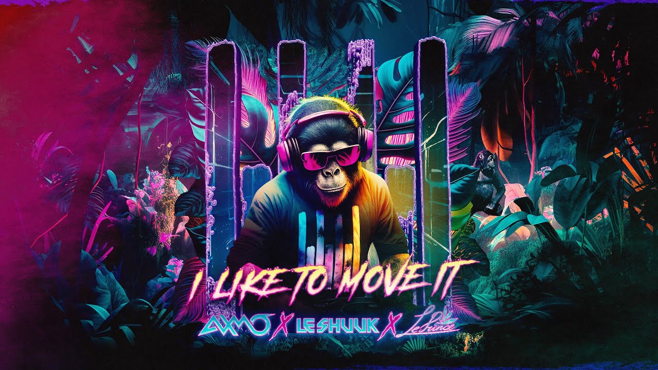 AXMO x le Shuuk x LePrince - I Like To Move It