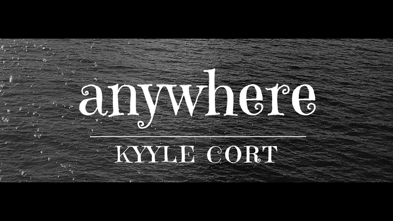 Kyyle Cort - ANYWHERE