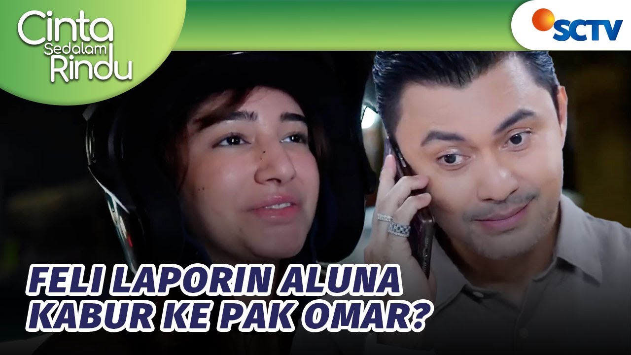 CARI MUKA! Feli Laporin Aluna Kabur Ke Pak Omar | Cinta Sedalam Rindu Episode 180