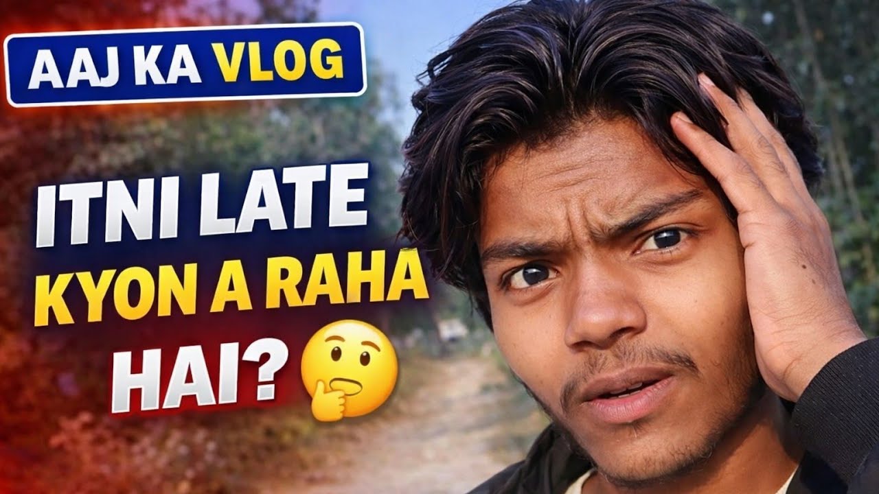 Aaj ka  vlog itna let kyon a raha hai 🤔