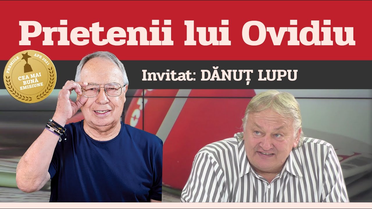 DĂNUȚ LUPU, invitat la Prietenii lui Ovidiu » EDIȚIA INTEGRALĂ (episodul 219)