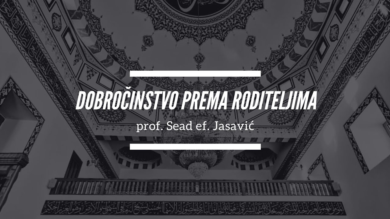 Sead ef. Jasavić - Dobročinstvo prema roditeljima