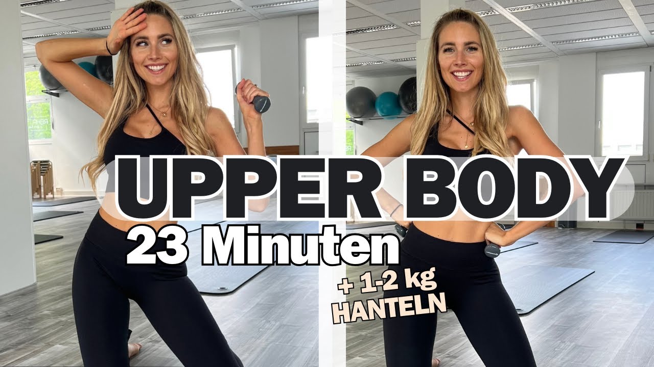 UPPER BODY - 23 MINUTEN + LEICHTE HANTELN
