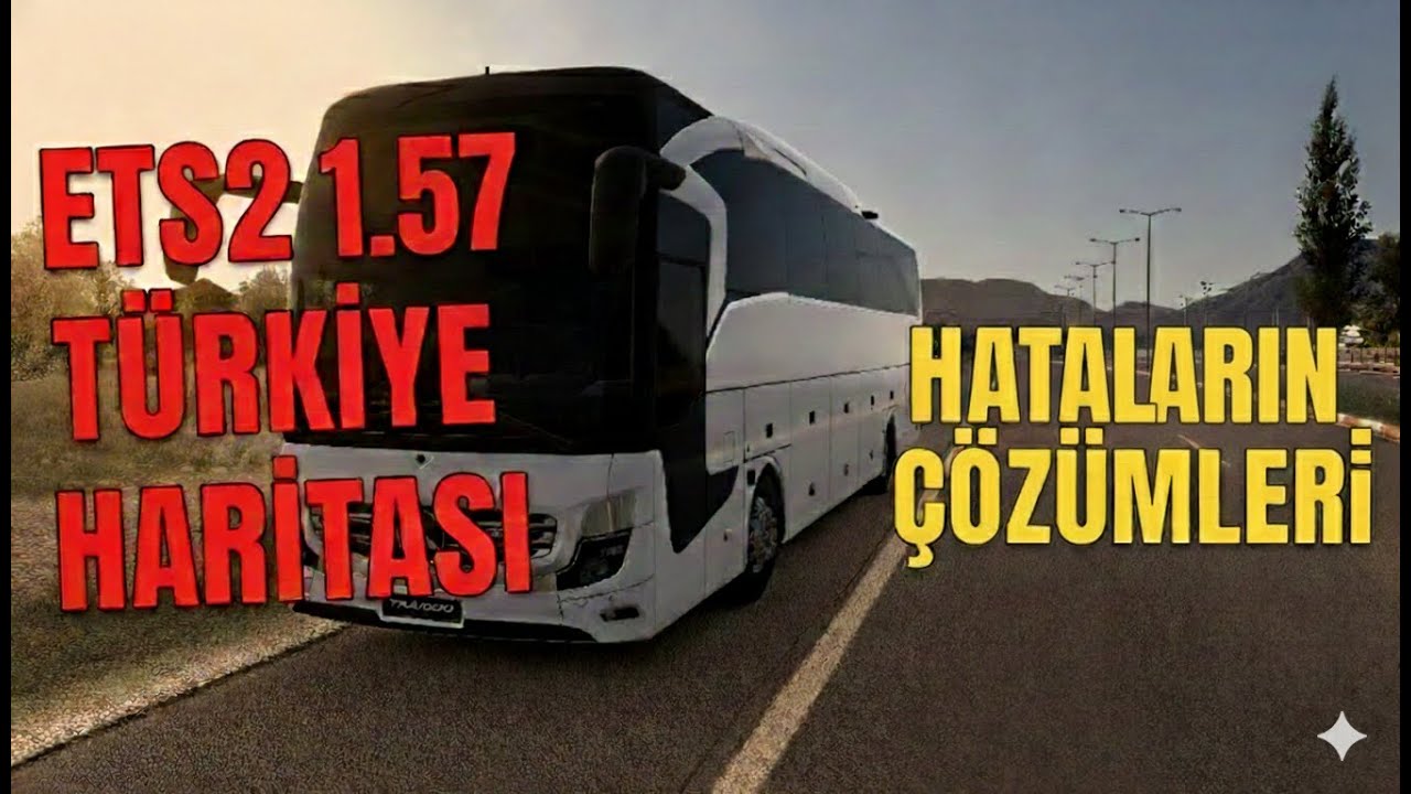 ETS2 1.57 TÜRKİYE HARİTASI KURULUM VE  HATALARIN ÇÖZÜMLERİ !!!!!