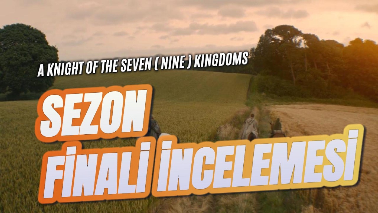 A Knight of the Seven Kingdoms 6. Bölüm İncelemesi | Gözden Kaçan Detaylar&Teoriler&GOT Bağlantıları