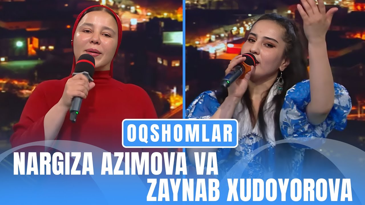 Nargiza  Azimova va Zaynab  Xudoyorova | 