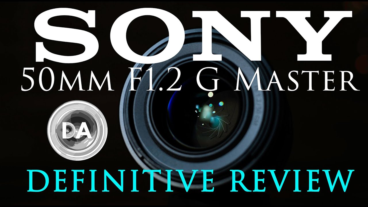 Sony FE 50mm F1.2 G Master Definitive Review | DA
