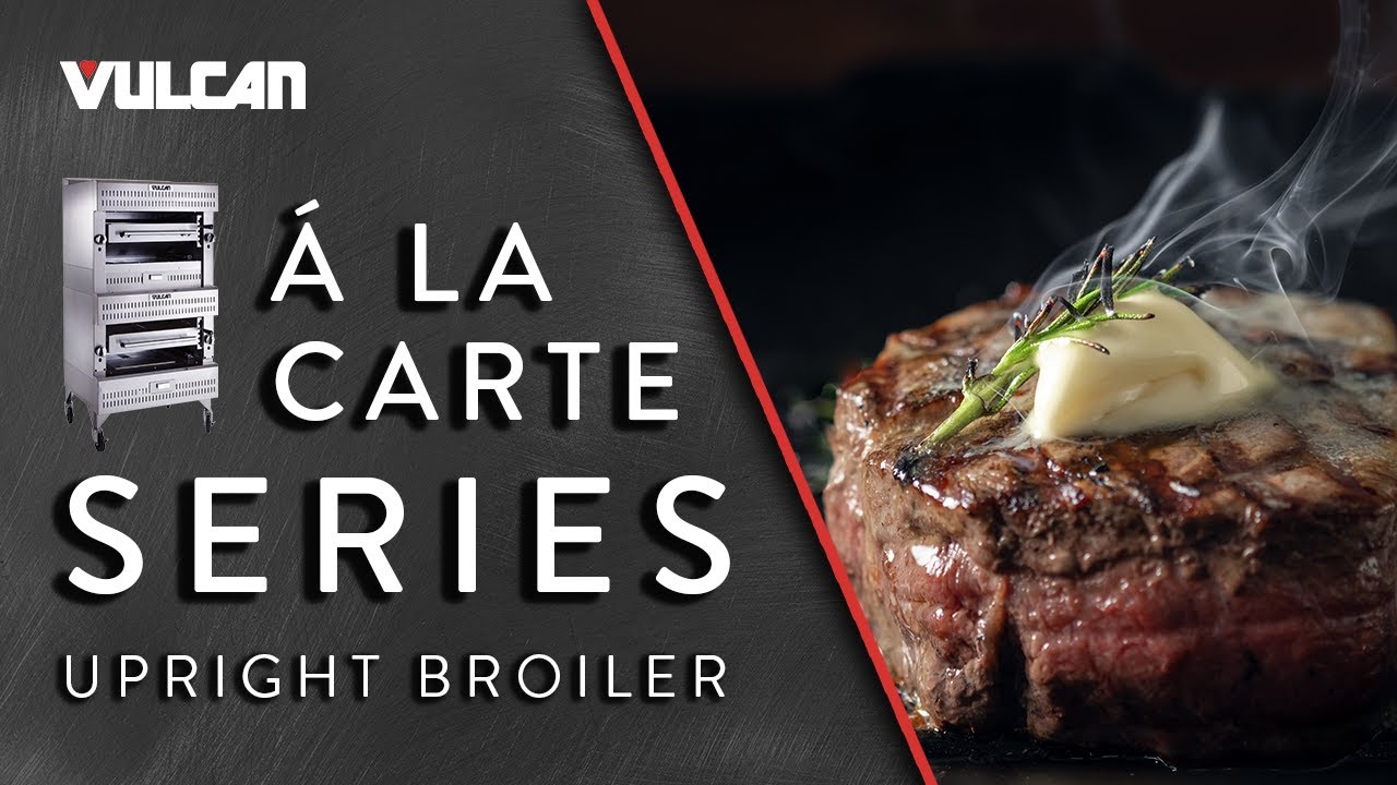 Why You Need a Vulcan Heavy Duty Upright Broiler. Hear from Chef Pete in À la carte Virtual Training