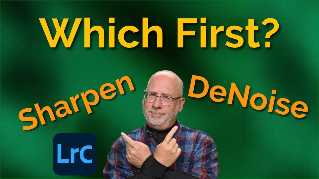 Sharpen or DeNoise -Which Do You Do First?