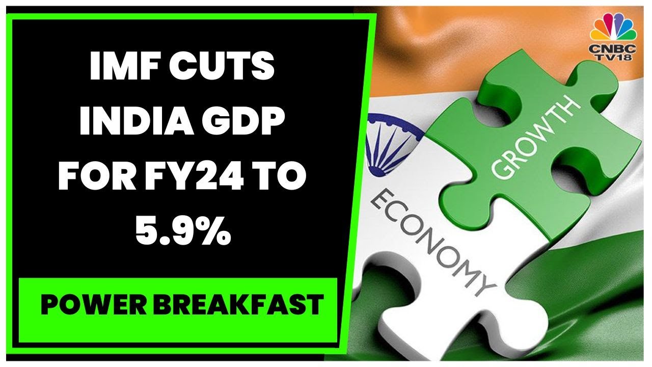 IMF Lowers India's Growth Projection To 5.9% For Current Fiscal | Power Breakfast | CNBC-TV18