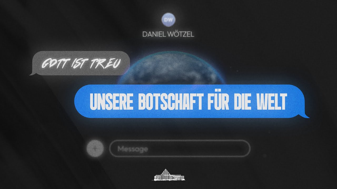 Gott ist treu - Unsere Botschaft für die Welt | Daniel Wötzel | KdN Hanau
