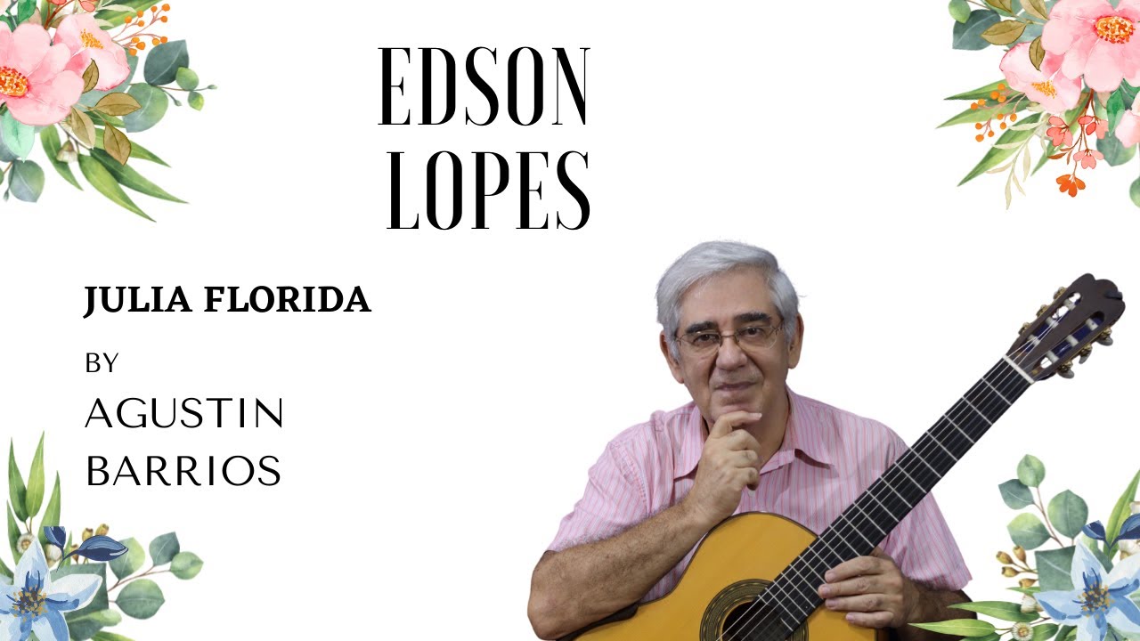 Julia Florida (Barcarola) by Agustin Barrios, performed by Edson Lopes