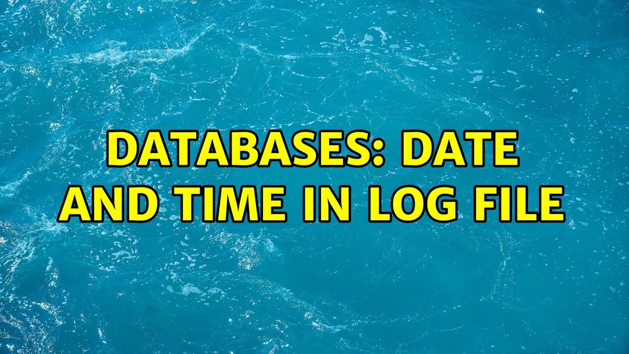 Databases: Date and Time in Log file