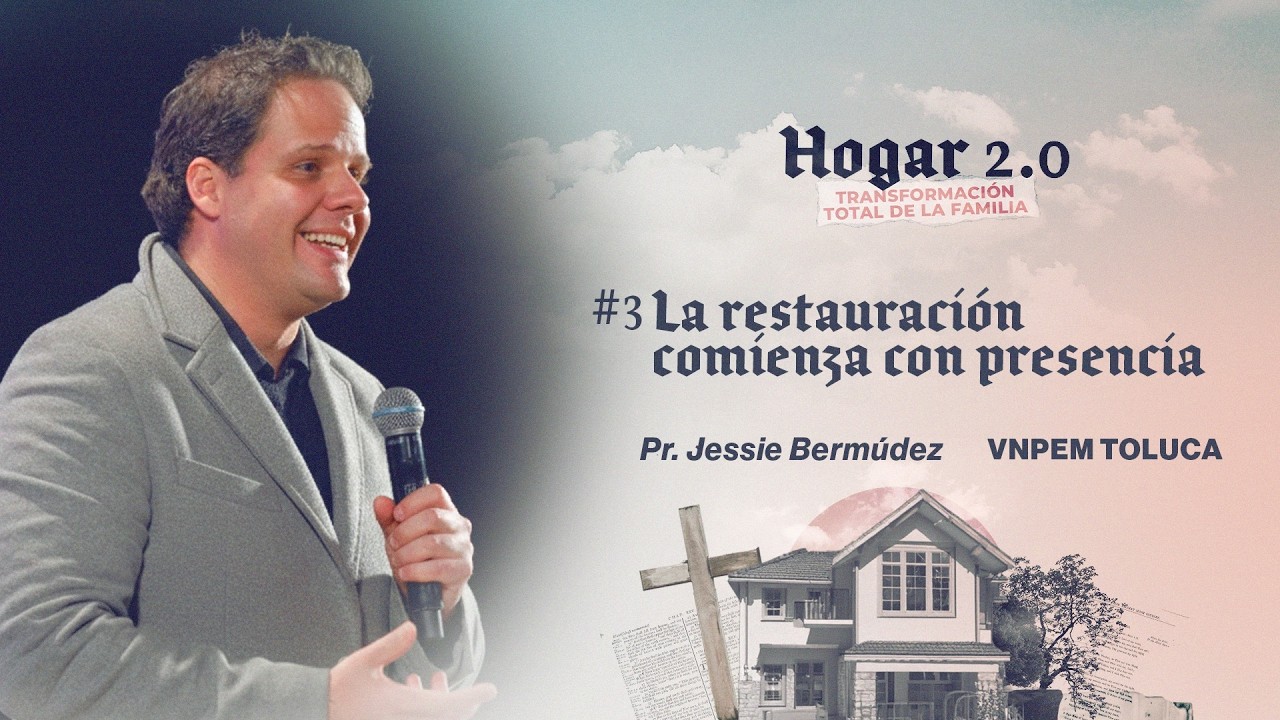 La restauración comienza con PRESENCIA | Hogar 2.0  | Jessie Bermudez | VNPEM Toluca