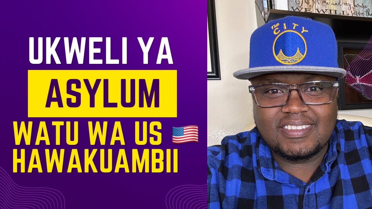 Ukweli Ya Asylum Watu Wa US Hawakuambii