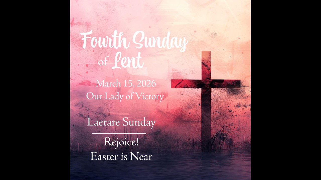 4th Sunday of Lent Mass, Our Lady of Victory Parish - March 15,  2026
