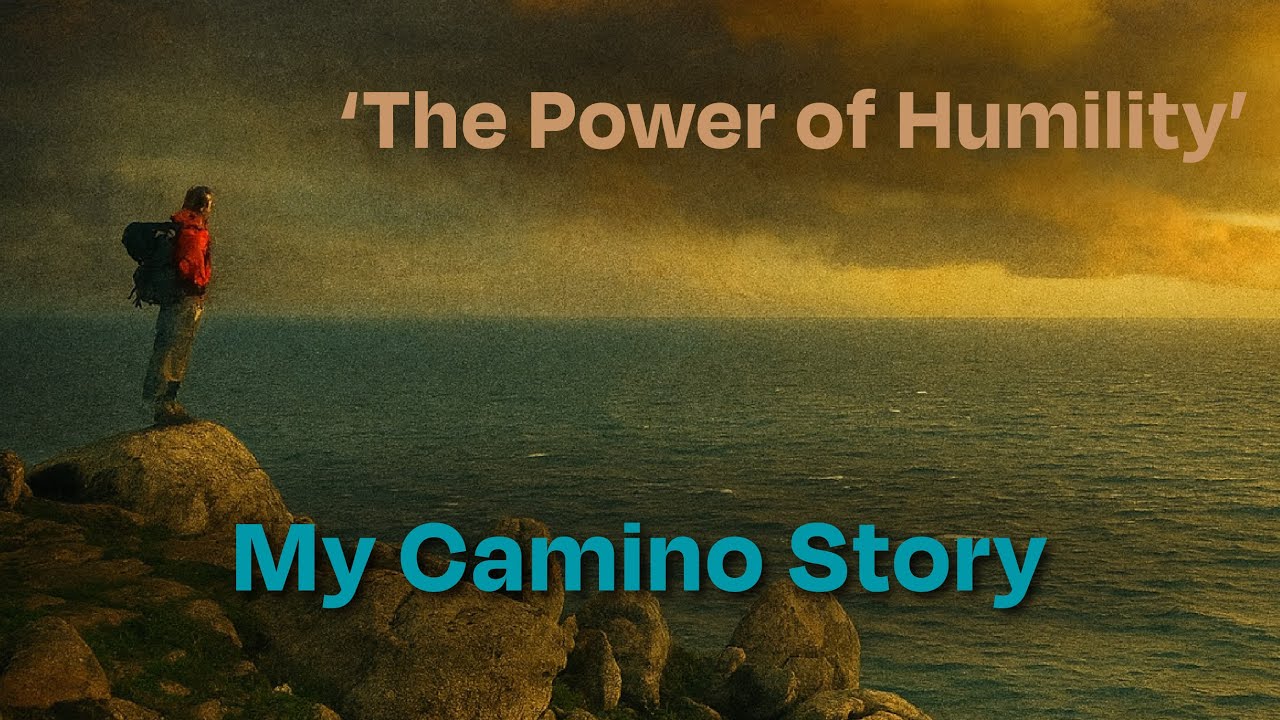 My Camino Story: Travel, Faith, Humility, and Spiritual Transformation
