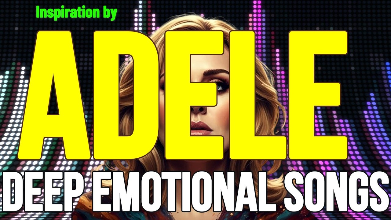 Emotional Love & Heartbreak Ballads 💖 Adele Inspired