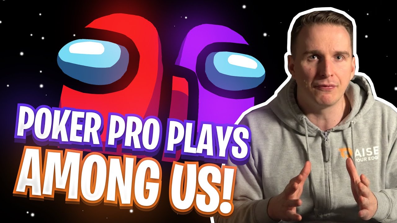Among Us // 5 Tips To Win From A Poker Pro