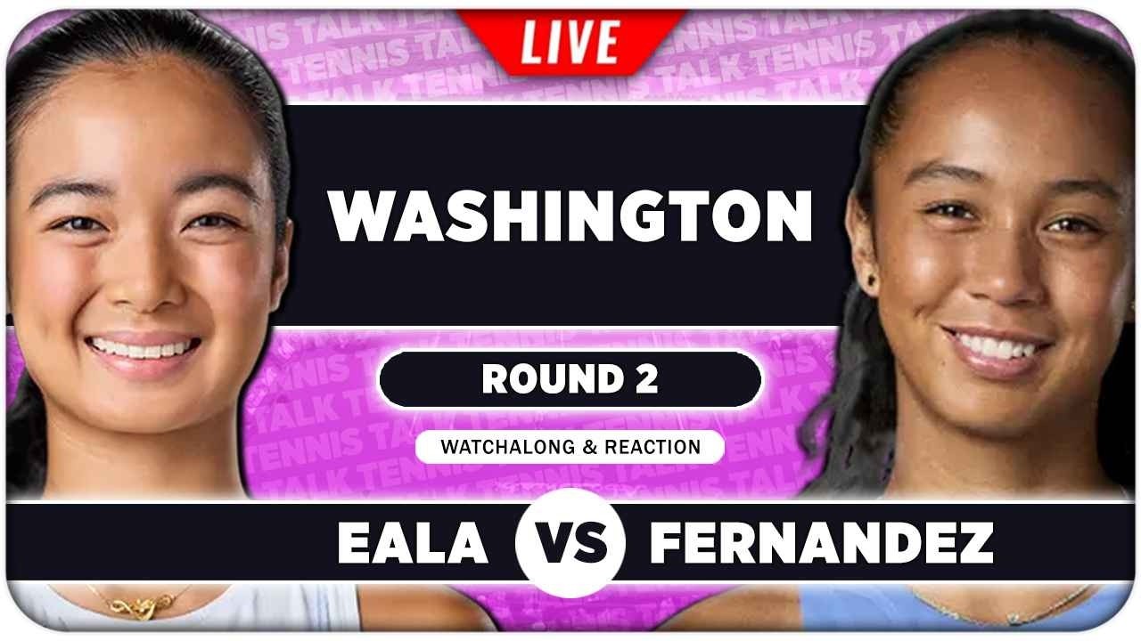 EALA vs FERNANDEZ &bull; WTA Washington 2026 &bull; LIVE Tennis Watchalong