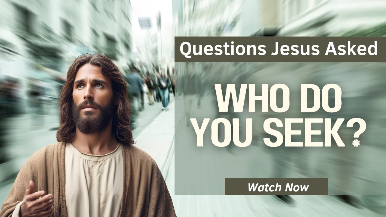 Part #7 - Who Do You Seek? (Series: Questions Jesus Asked by Dr. Tim Lueking)
