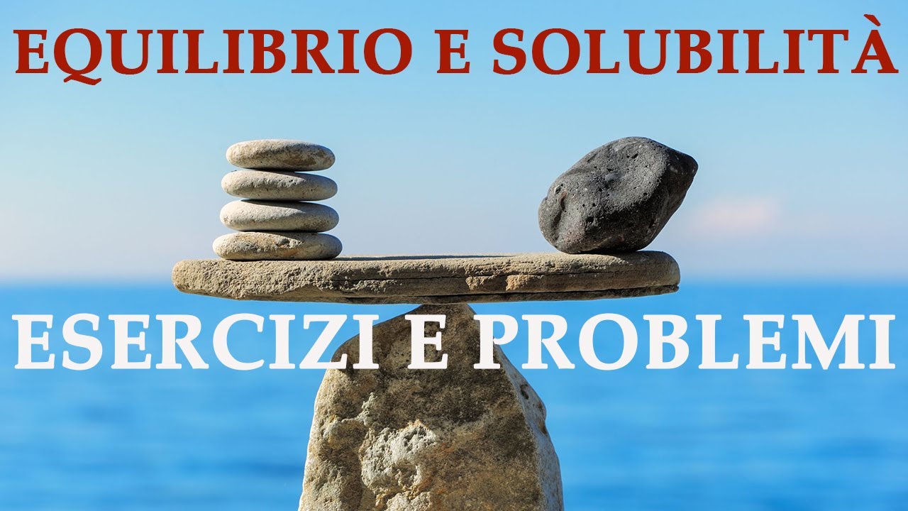 Equilibrio e Solubilità: ESERCIZI - Equilibrio chimico p.5
