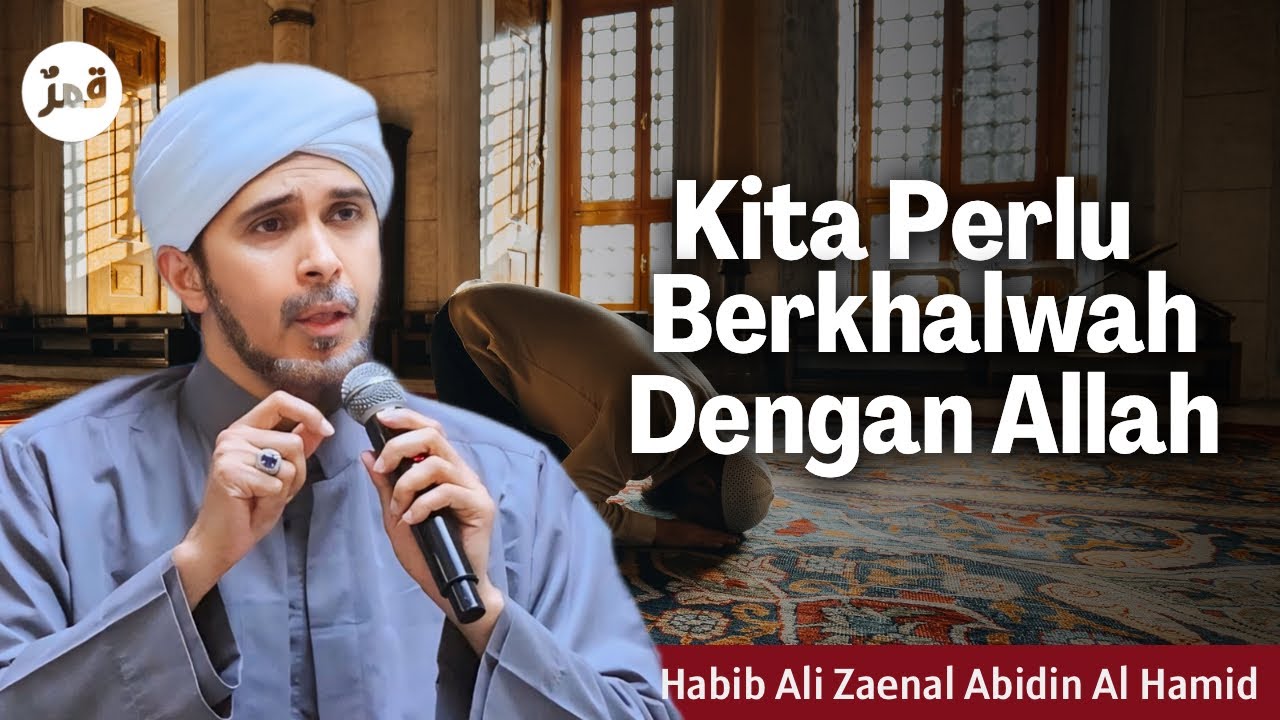 Tafakkur Melalui Berkhalwah - Tujuan, Cara & Manfaat | Habib Ali Zaenal Abidin Al Hamid