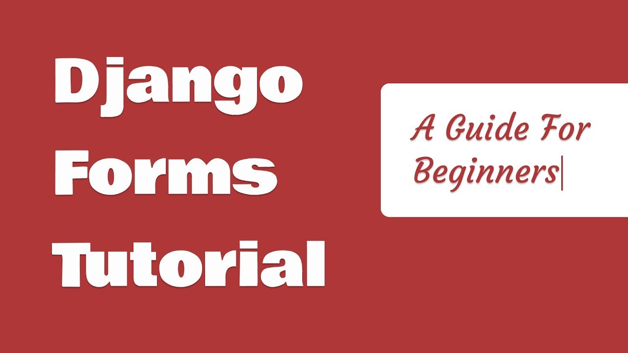 Django Forms Tutorial For Beginners - Get Started Fast! (2018)