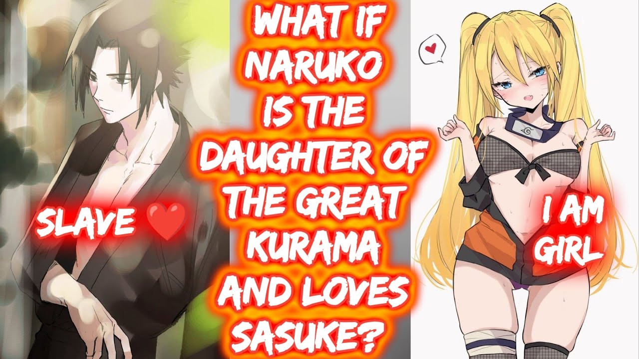 What If Naruko Is The Daughter Of The Great Kurama And Loves Sasuke? FULL What If Naruto