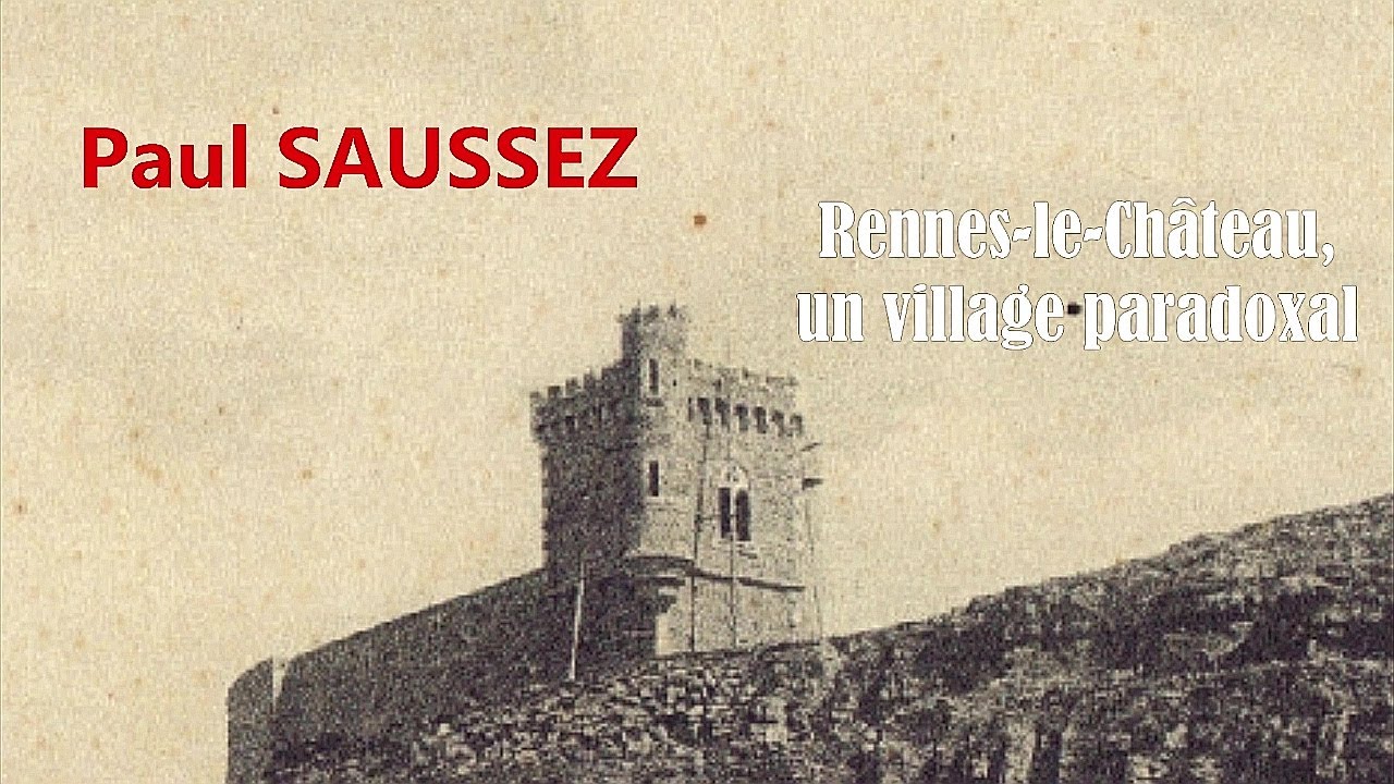 Paul SAUSSEZ : Rennes le Château, un village paradoxal