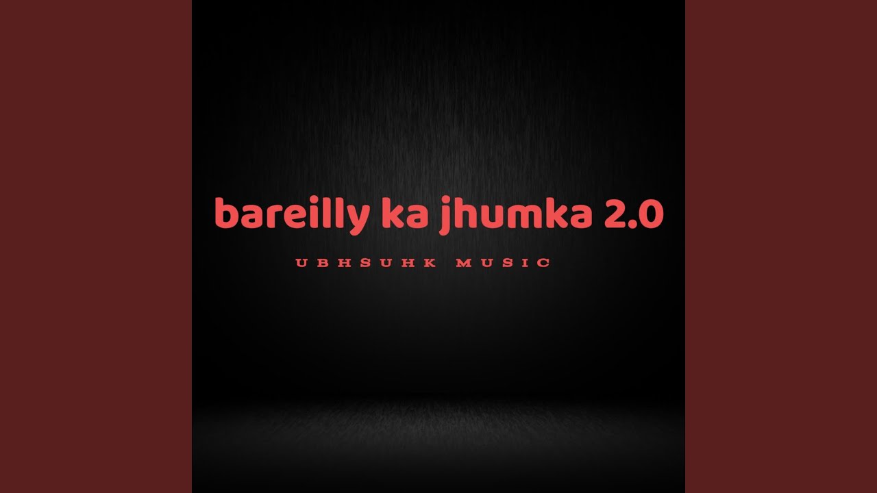Bareilly Ka Jhumka 2.0