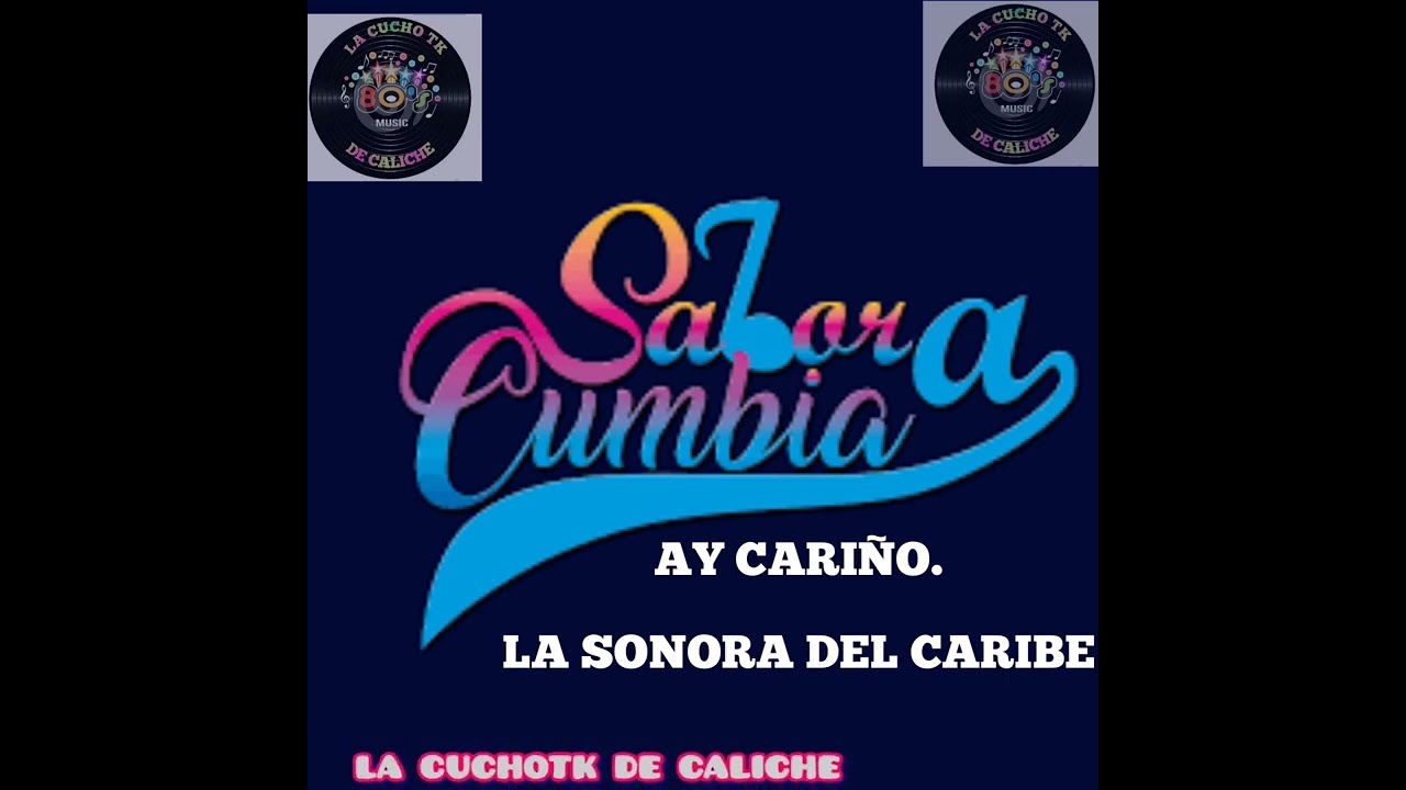 AY CARI&Ntilde;O....... LA SONORA CARIBE........ LA CUCHOTK DE CALICHE