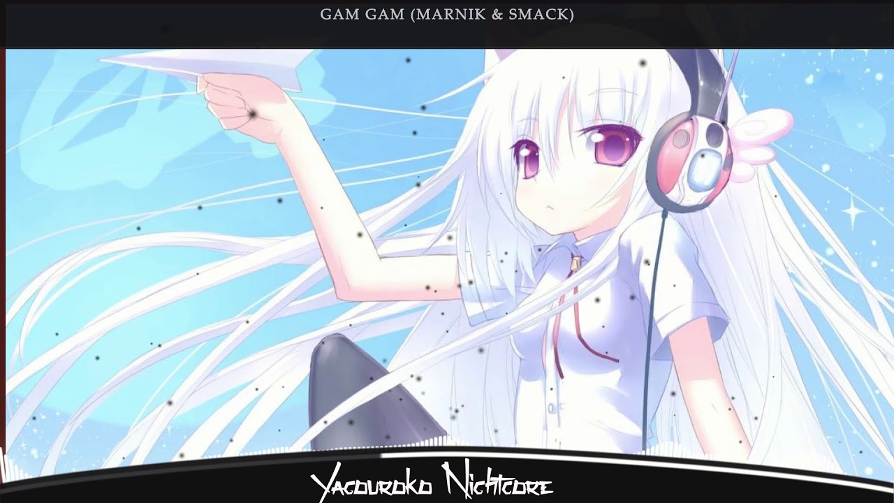 Nightcore - Gam Gam (Marnik,Smack)
