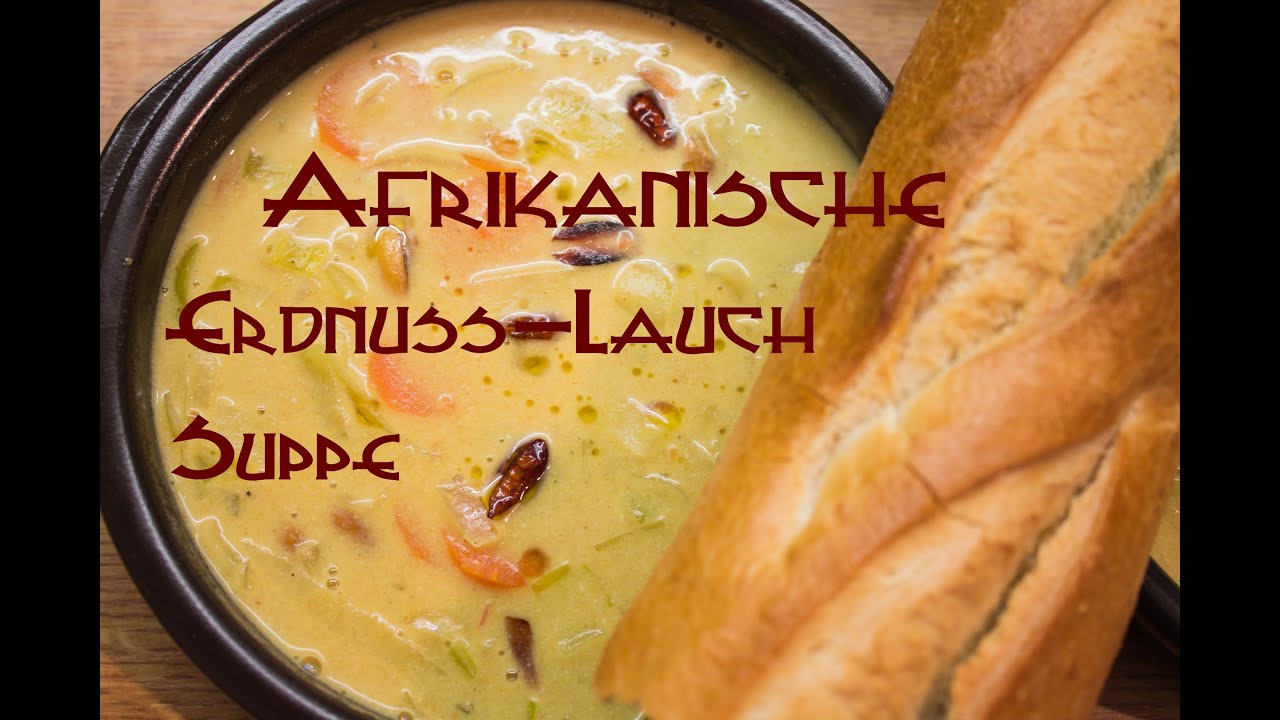 Afrikanische Erdnuss-Lauch Suppe [knackige Erdnüsse, köstliches Erlebnis]