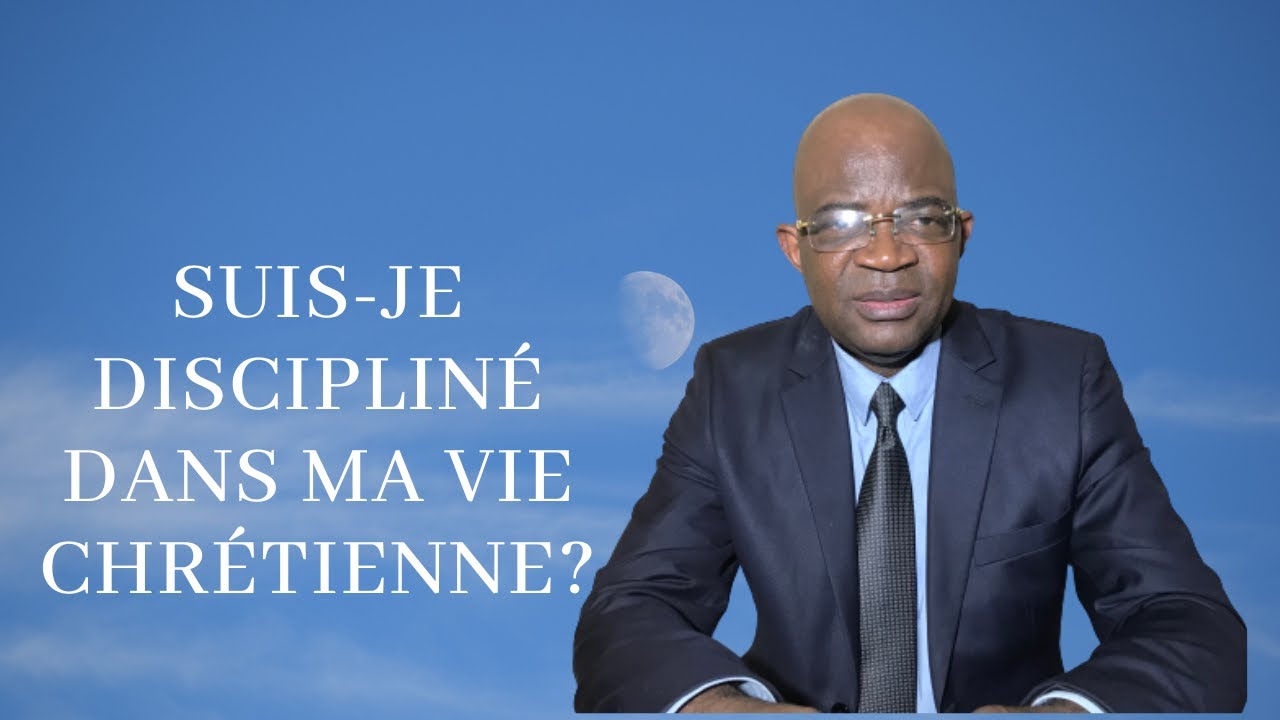 THÉME: LA DISCIPLINE DANS LA VIE D'UN CHRÉTIEN.