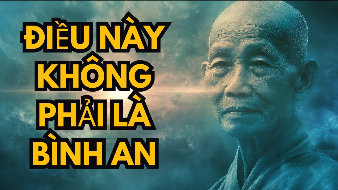 VÌ SAO BÌNH AN NỘI TÂM CÓ THỂ GÂY KHÓ CHỊU - THÍCH NHẤT HẠNH