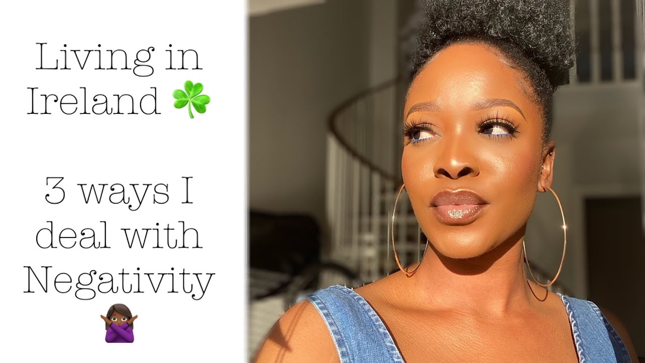 My Take on Living in Ireland & Dealing with Negativity •| Poised by Suliat