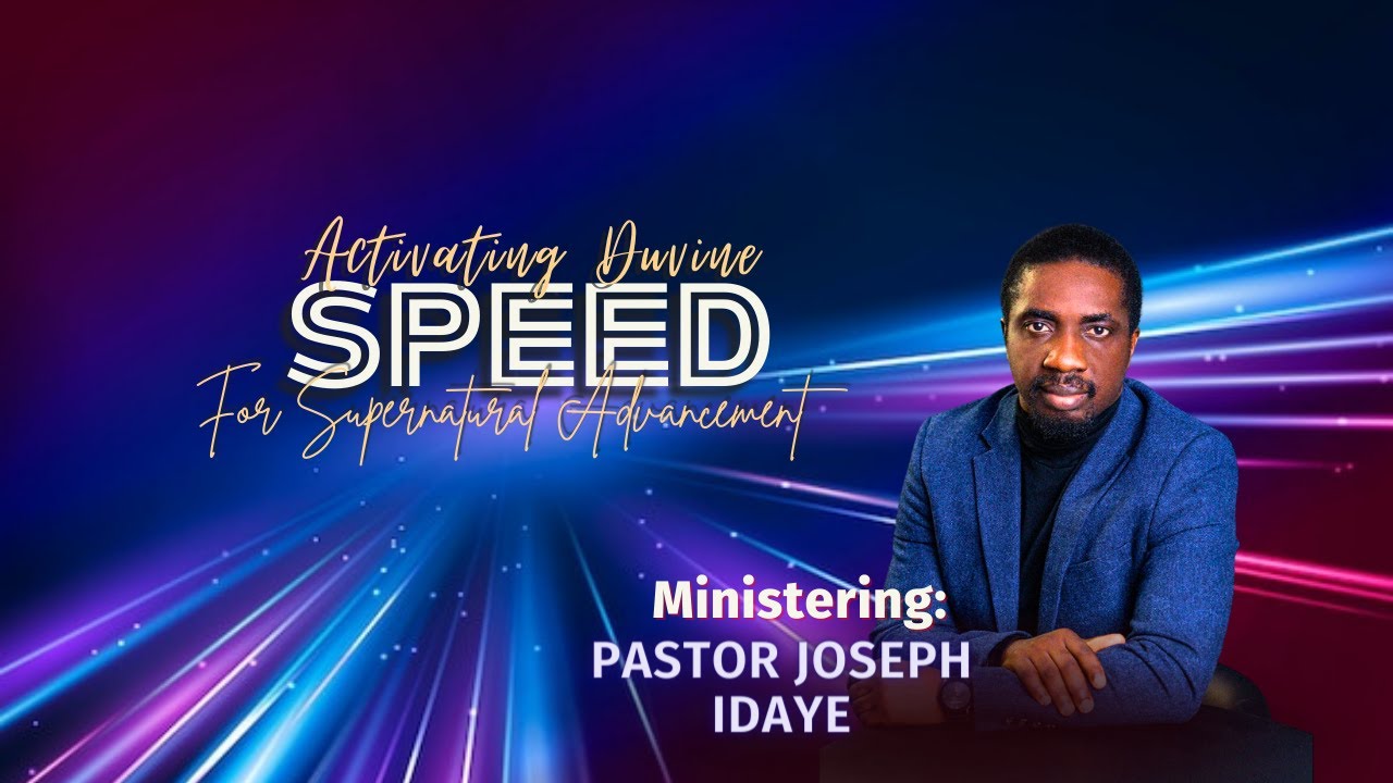 ACTIVATING DIVINE SPEED FOR SUPERNATURAL ADVANCEMENT | ELEVATION HOUR | PASTOR JOSEPH IDAYE