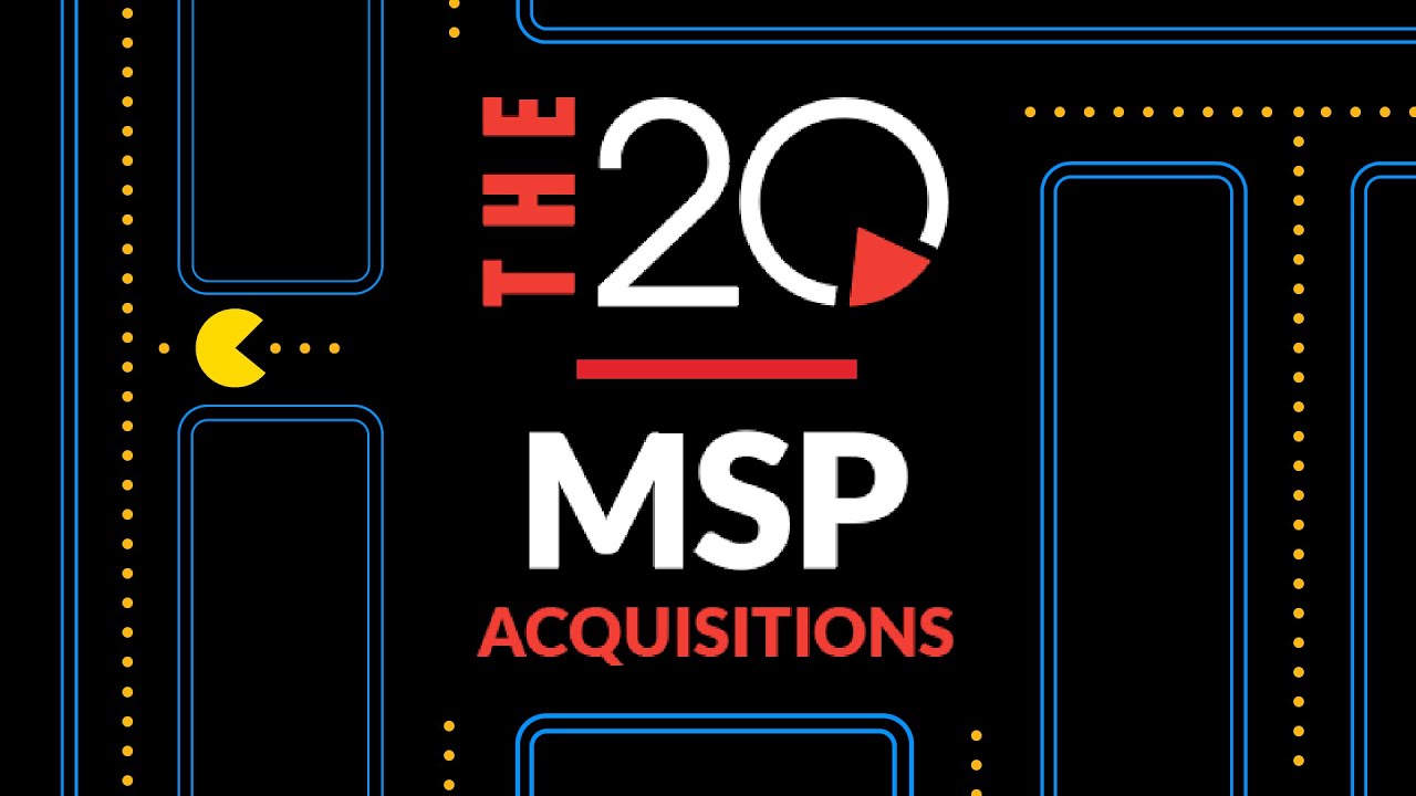 The 20 M&A Spree | MSP Acquisitions