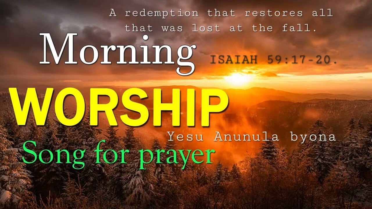 Yesu  Yanunula byona-   Ancient worship mid-morning worship 
