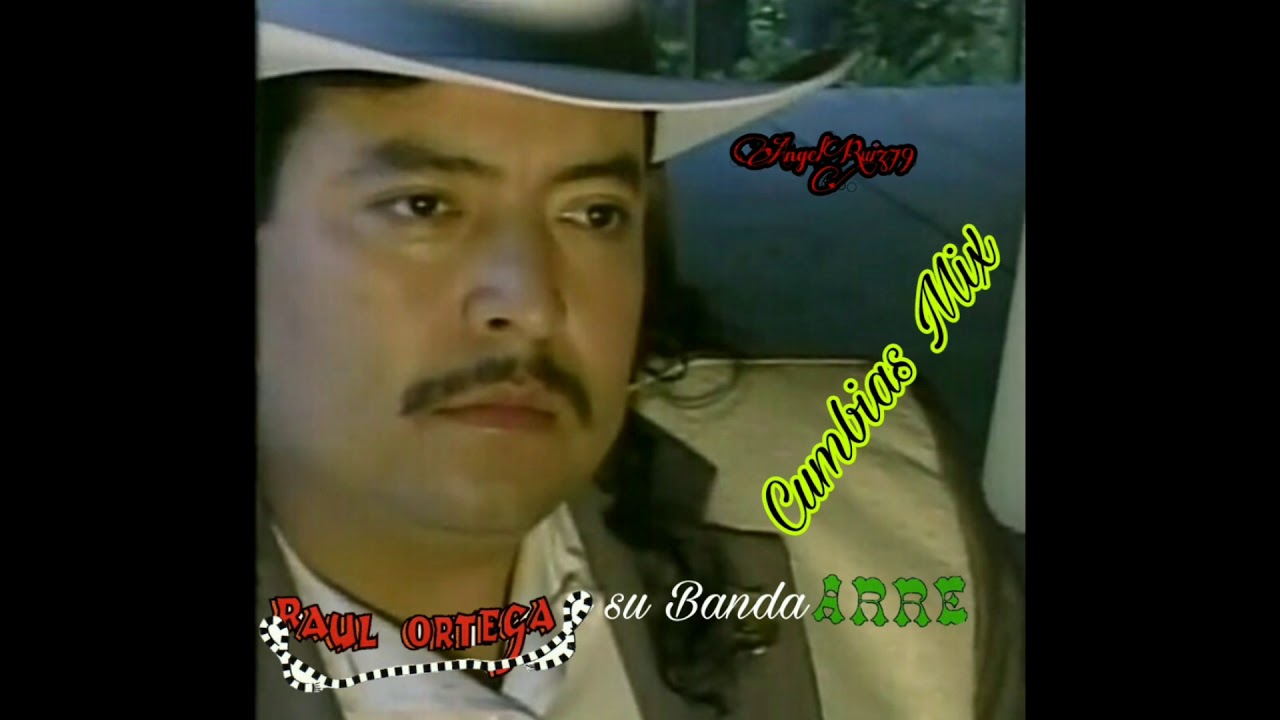 RAUL ORTEGA Y SU BANDA ARRE CUMBIAS MIX