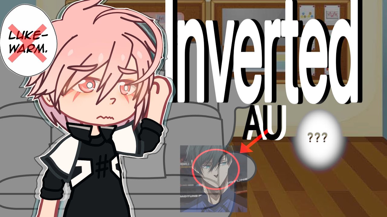 BLUELOCK inverted AU reacts to the original || bluelock Gacha || 2X SPEED || @FruityFruit-punch 